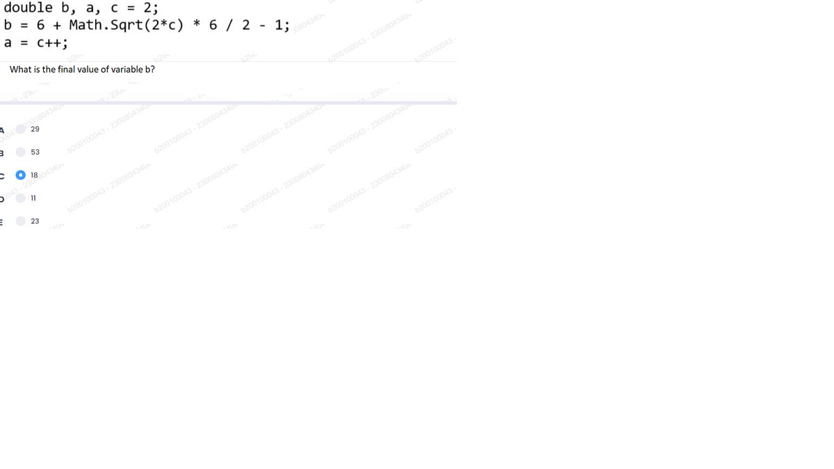 double b, a, c =
b
= 6 + Math.Sqrt(2*c) * 6 / 2 - 1;
a
= C++;
2;
What is the final value of variable b?
23u
20
000432300804340
29
0804340
- 230
53
6200100043 - 2300804340
b200100043 - 2300804340
0043-2300804340,
6200100043-
b200100043 - 2300804340
11
- 2300
23
b200100043 - 2300804340
b200100043 - 2300804340
b200100043 - 2300804340
b200100043 - 2300804340
b200100043 - 2300804340
b200100043 -
b200100043 - 2300804340
b200100043
A
