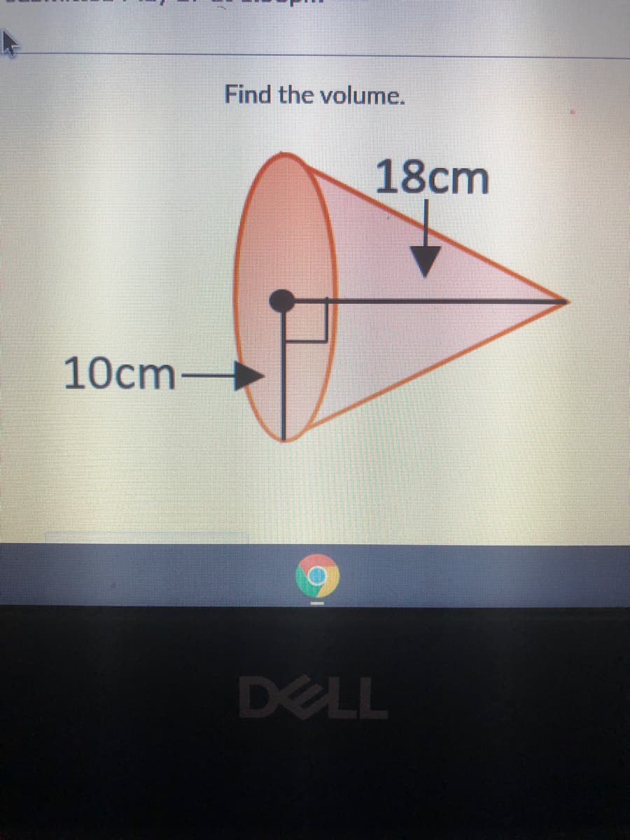 Find the volume.
18cm
10cm
DELL
