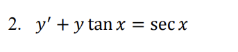 2. y' + y tan x = sec x
