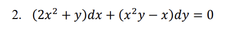 2. (2x2 + у)dx + (x?у — х)dy 3D 0
