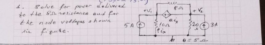 Solue for power delivered
to the 8 resistance aud for
the node voelapesshawn
figure.
+ Ve
5A
204 3A
die
Pix
