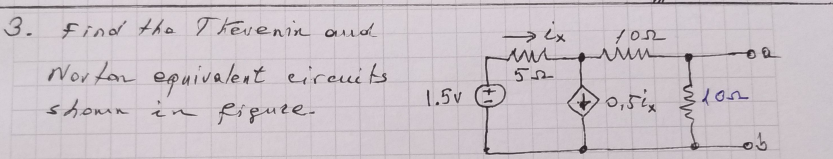 3.
finod the T kevenin aud
Norton equivaleat eireuits
shomn in Rigute-
1.5v
