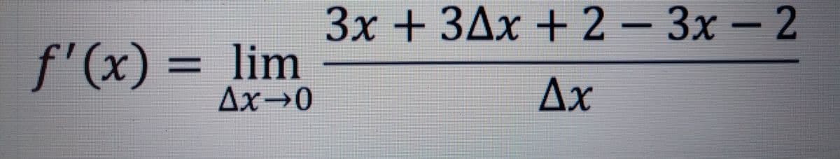 Зх + ЗАх + 2-
3x
Зх — 2
f'(x) = lim
Ax
Ax→0
