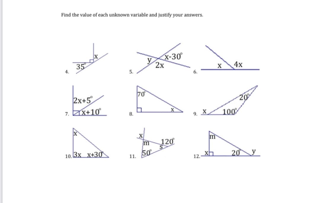 Find the value of each unknown variable and justify your answers.
X-30°
2х
4.
4х
5.
6.
7ơ
2x+5
7. ax+10°
8.
100
X
120
50
m
10. 3x x+30
xh
20
11.
12.
