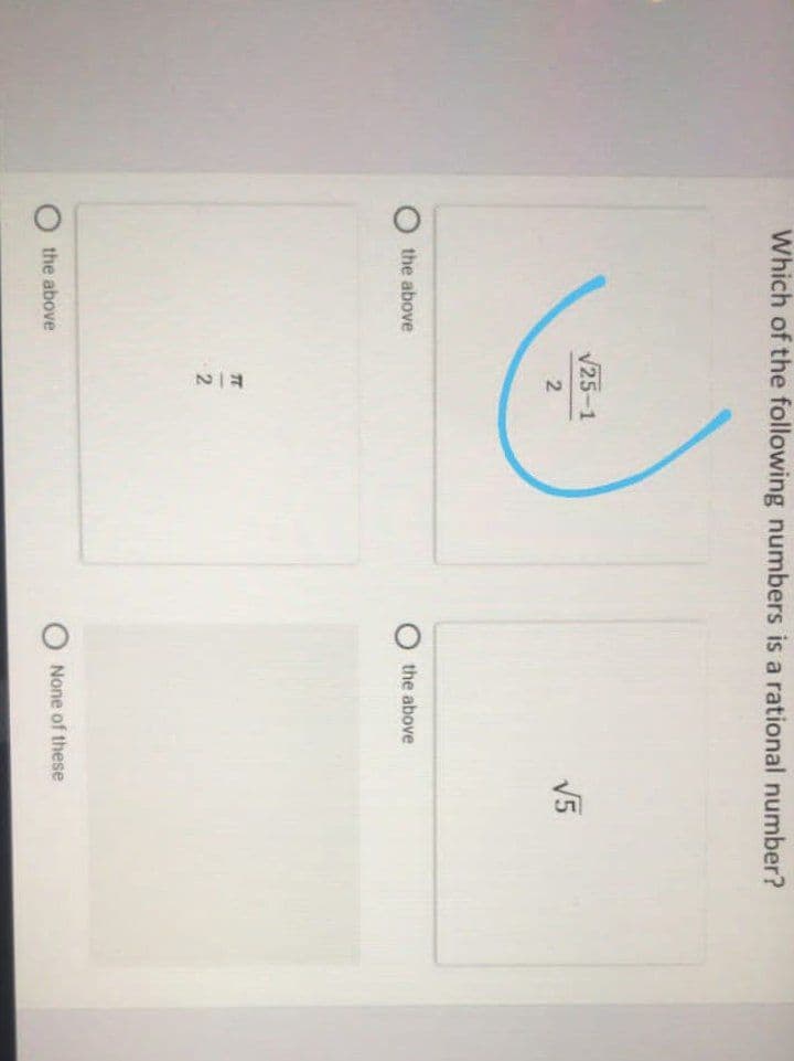 Which of the following numbers is a rational number?
V25-1
V5
the above
the above
the above
None of these
