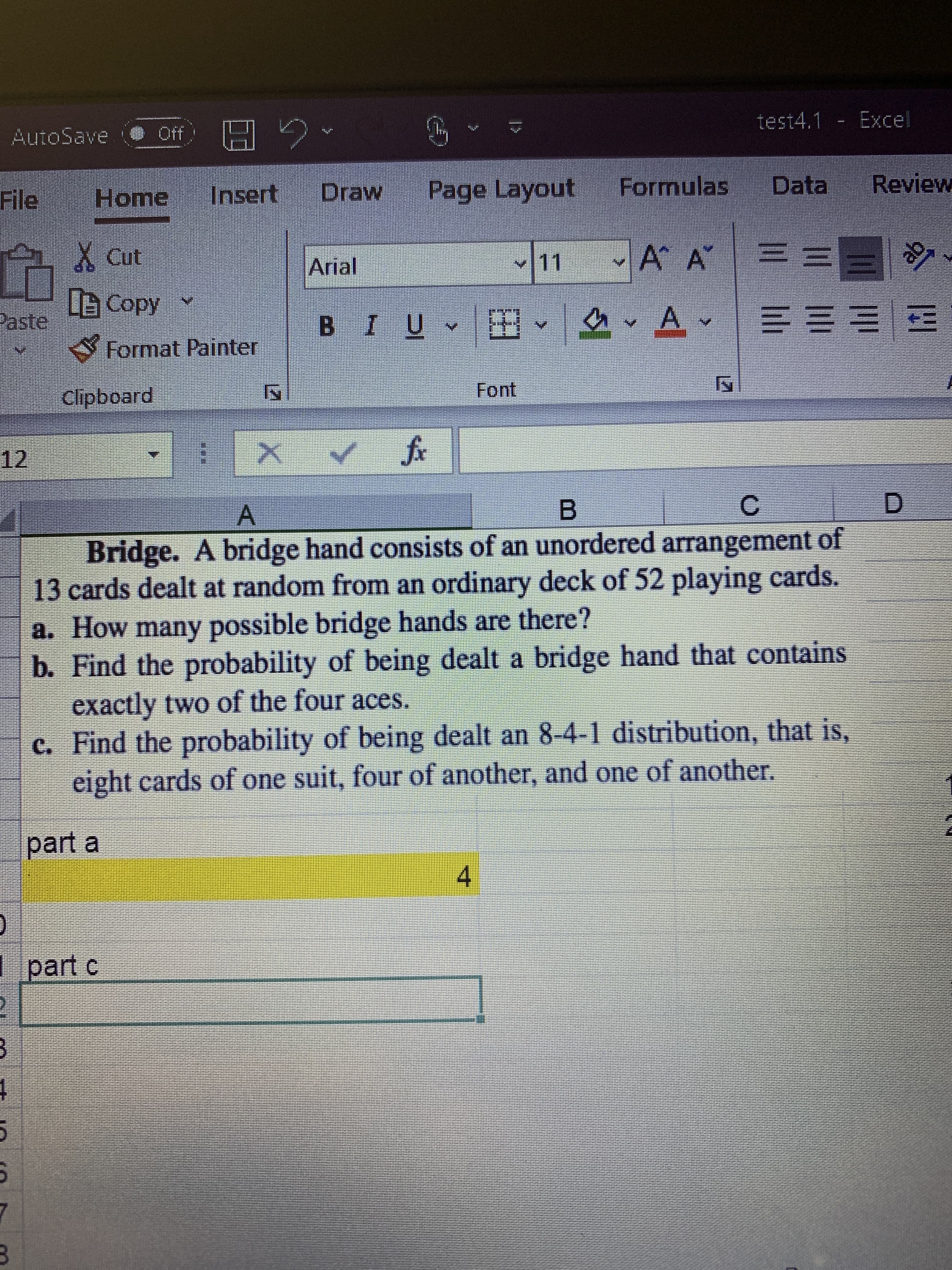 c. Find the probability of being dealt an 8-4-1 distribution, that is,
eight cards of one suit, four of another, and one of another.
