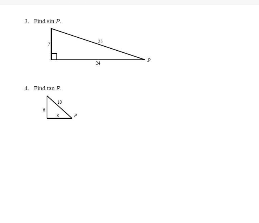 3. Find sin P.
25
7
24
4. Find tan P.
10
