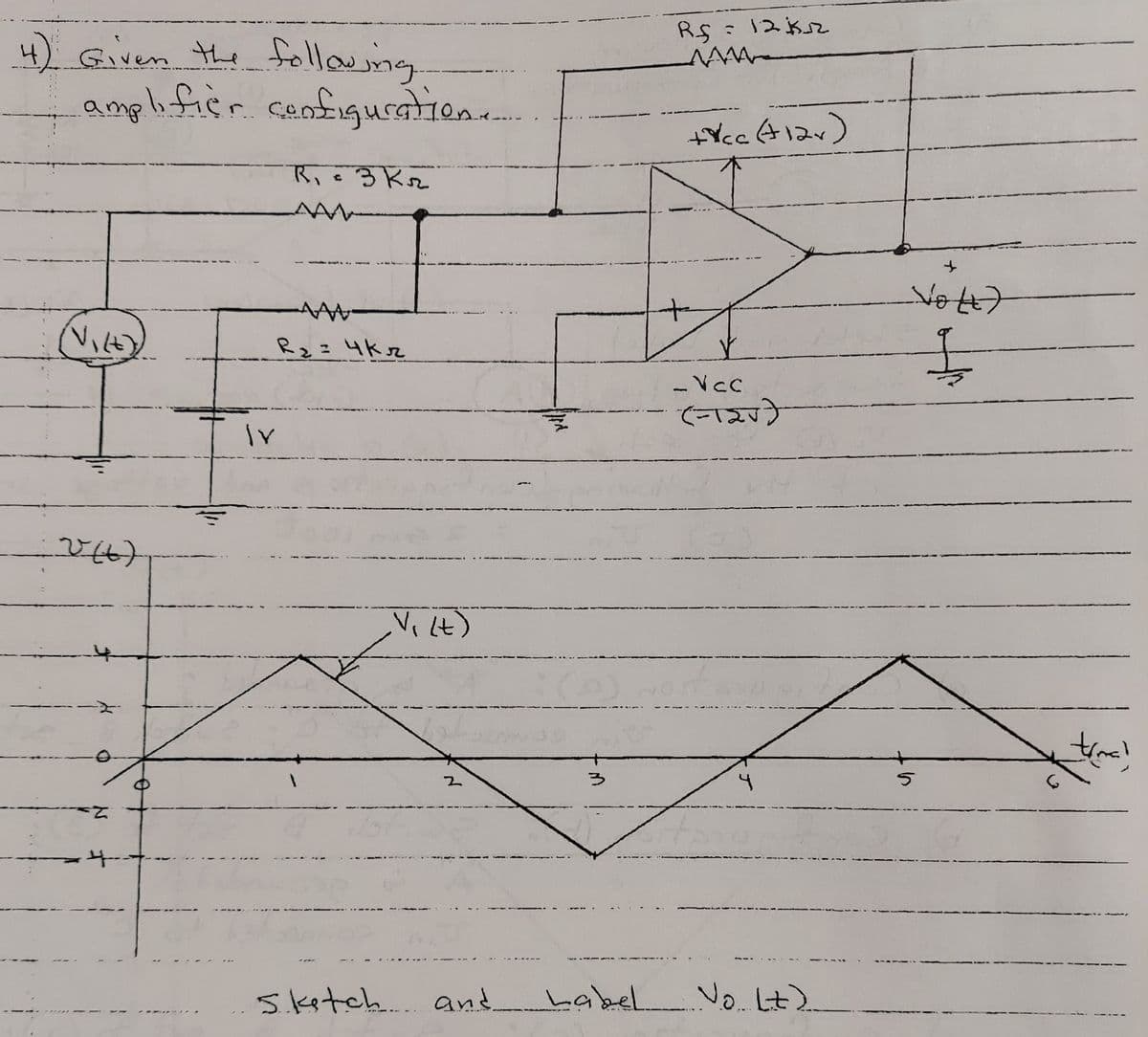 R$=12K52
AMA-
4)_Given the follemg.
amplificr cengusation..
Bic3 Kz
R2=4Kz
-Vcc
て-12)
to
う
2.
5.ketch... and
Label
No. Lt)
