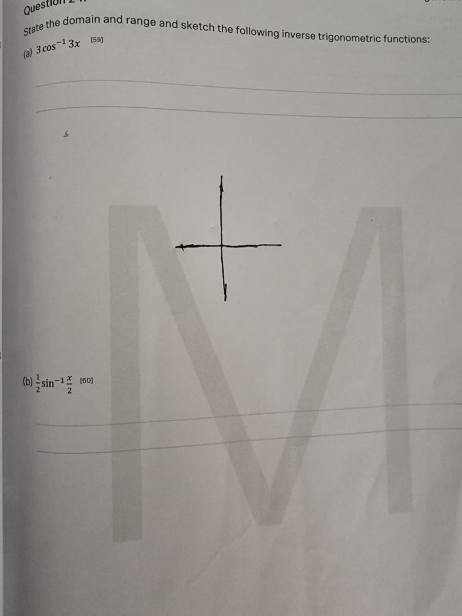 Quest
State the domain and range and sketch the following inverse trigonometric functions:
(a) 3 cos-1 3x [59]
(sin-
[60]
