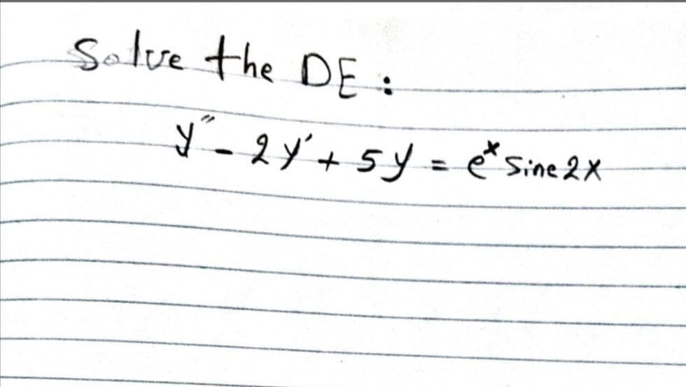 Salve the DE
Y -2y'+5y= sine 2X
%3D
