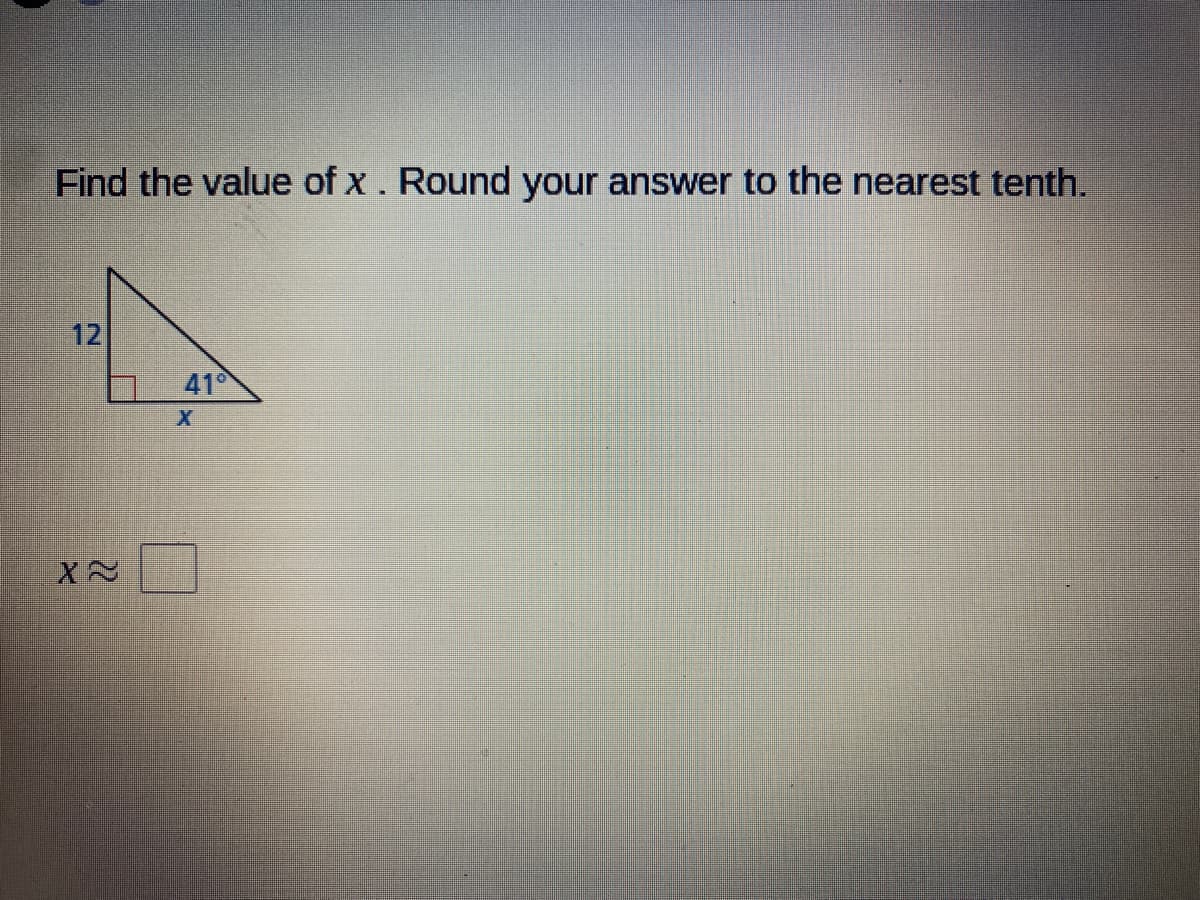 Find the value of x. Round your answer to the nearest tenth.
12
41
