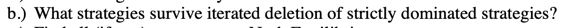 b.) What strategies survive iterated deletion of strictly dominated strategies?