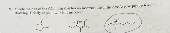 9. Circle the one of the following that has an incorrect use of the dash/wedge perspective
drawing. Briefly explain why it is incorrect.
OH