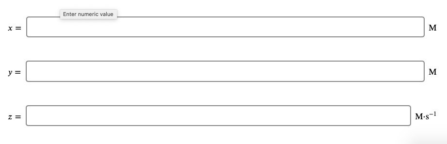 Enter numeric value
X =
M
y =
M
z =
M•s-1
