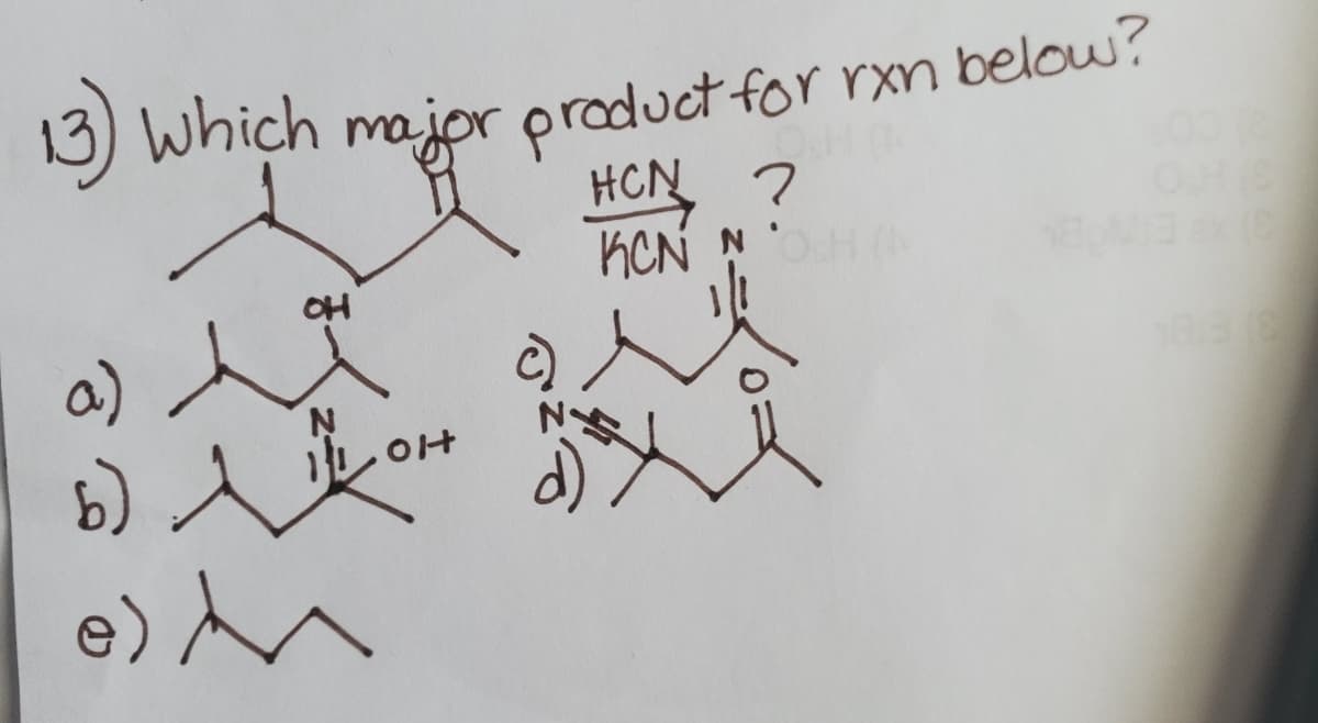 ) Which major product for rxm below?
HCN 7
KCN NH
OH
e) n
