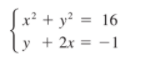 x² + y² = 16
y + 2x = -1
