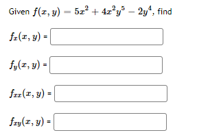 Given f(x, y) = 5z² + 42°y° – 2y“, find
fr(x, y) =
fy(z, y) =
fer(1, y) =
fry(x, y) =
%3D
