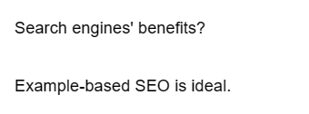 Search engines' benefits?
Example-based SEO is ideal.