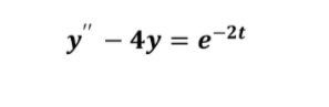 y" - 4y = e-2t
|
