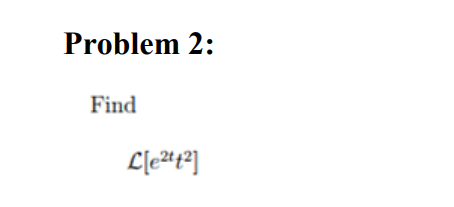 Problem 2:
Find
L[e²¹42]