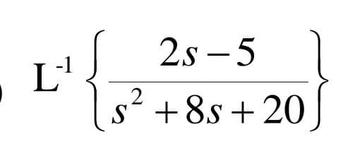 L¹
2S-5
S +8s+20