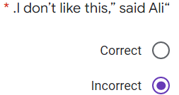 * .I don't like this," said Ali“
Correct
Incorrect
