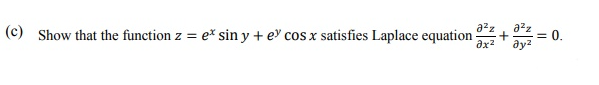 (c) Show that the function z = e* sin y + ev cos x satisfies Laplace equation
ax?
a2z
= 0.
