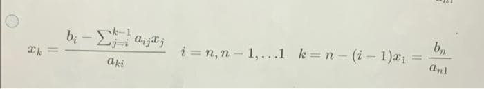 *k =
b-Σ|aija;
aki
i = m, n – 1,...1_k=n- (i - 1) 1
=
bn
anl