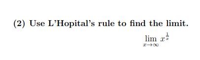 (2) Use L'Hopital's rule to find the limit.
lim x
