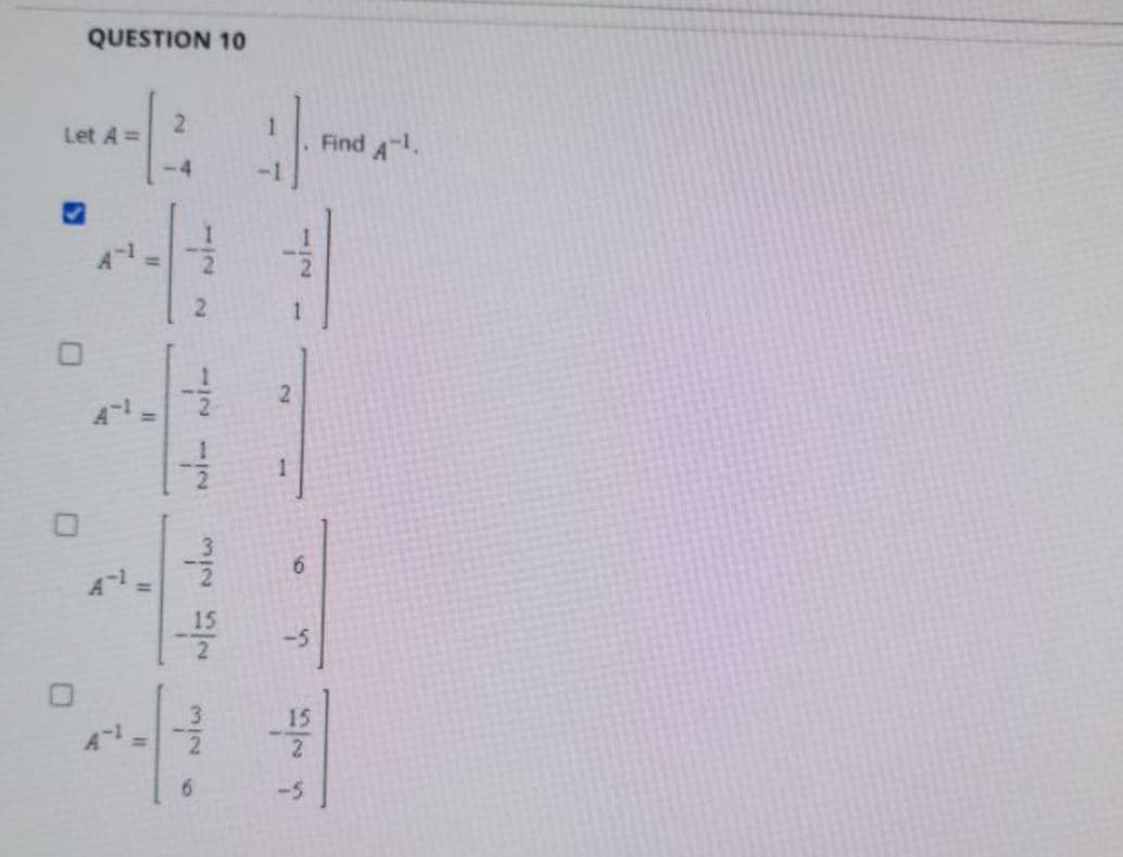 QUESTION 10
2.
Let A =
1
Find
A.
-4
-1
2.
1
6.
A =
-5
-5
