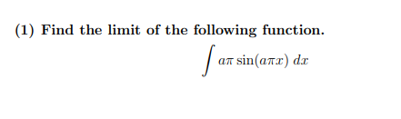 Find the limit of the following function.
а sin (aтz) dz
