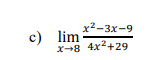 х2-3х-9
с) lim
х--8 4x2+29
