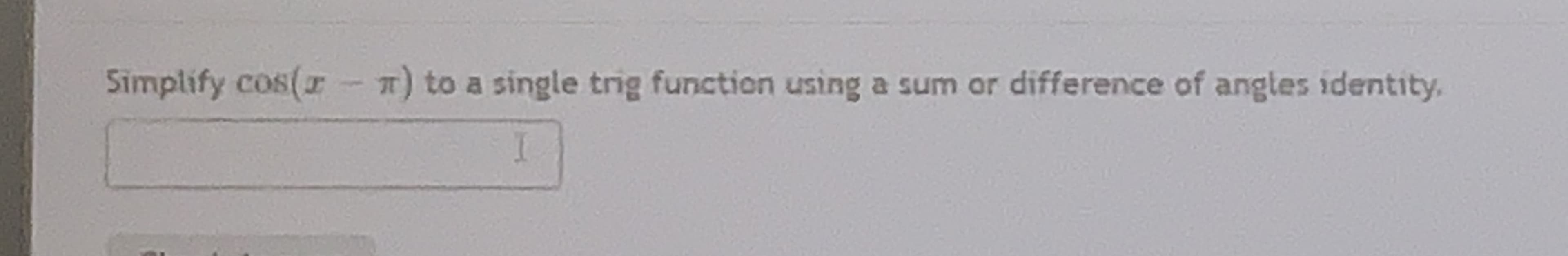 Simplify cos(r - ) to a single trig function using a sum or difference of angles identity.
