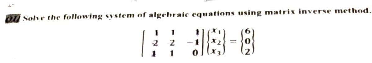 O Solve the following system of algebraic equations using matrix inverse method.
448-8
2
1