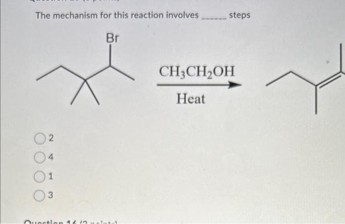 The mechanism for this reaction involves.
2
4
1
3
Br
steps
CH₂CH₂OH
Heat