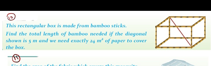 This rectangular box is made from bamboo sticks.
Find the total length of bamboo needed if the diagonal
shown is 5 m and we need exactly 24 m² of paper to cover
the box.
