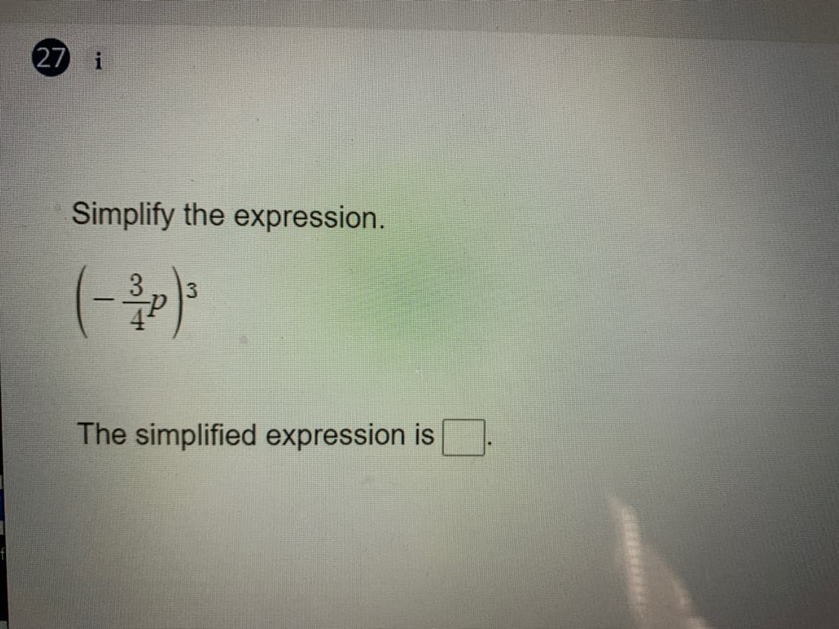 27 i
Simplify the expression.
The simplified expression is
