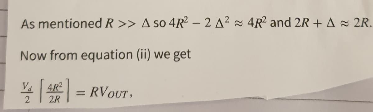 As mentioned R >> A so 4R2 – 2 A² - 4R² and 2R +A~ 2R.
Now from equation (ii) we get
Va
4R2
= RVOUT,
%3D
2
2R
