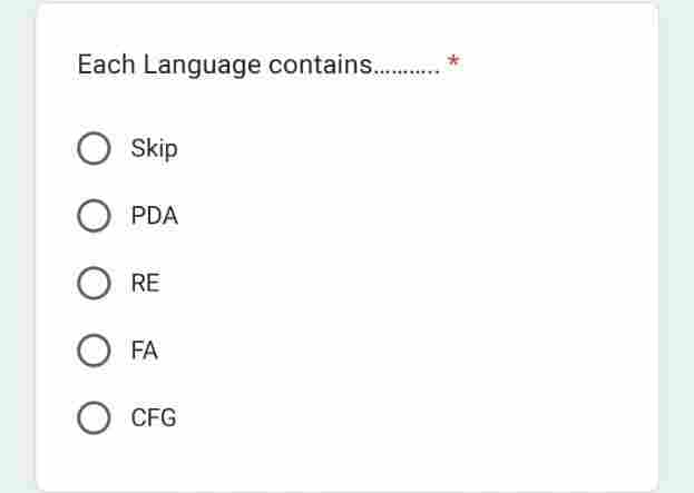 Each Language contains.............
Skip
OPDA
RE
O FA
O CFG