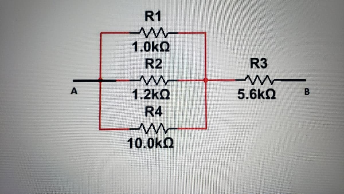 R1
1.0kQ
R2
R3
A
1.2kQ
5.6kQ
B
R4
10.0kQ
