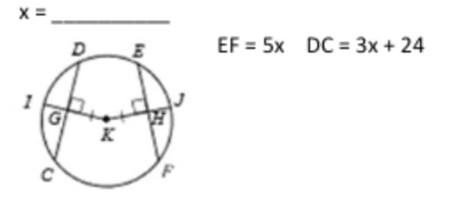 X =
EF = 5x DC = 3x + 24
K
