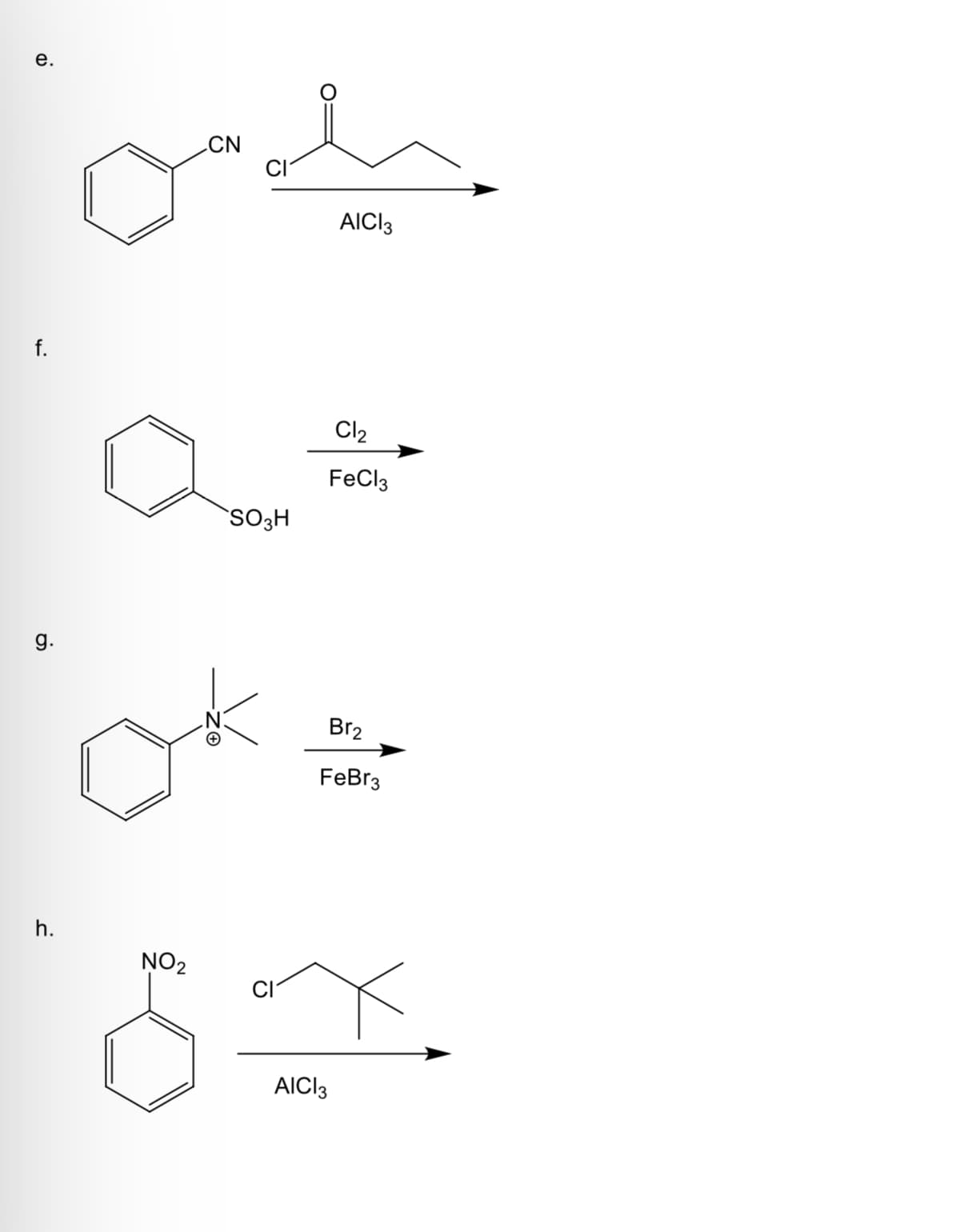 e.
f.
g.
h.
CN
SO3H
AICI 3
Cl₂
FeCl3
Br₂
FeBr3
NO₂
Sk
AICI 3