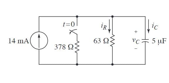 t=0
iR
+
14 mA
63 Ω
VC
5 µF
378 ΩΣ