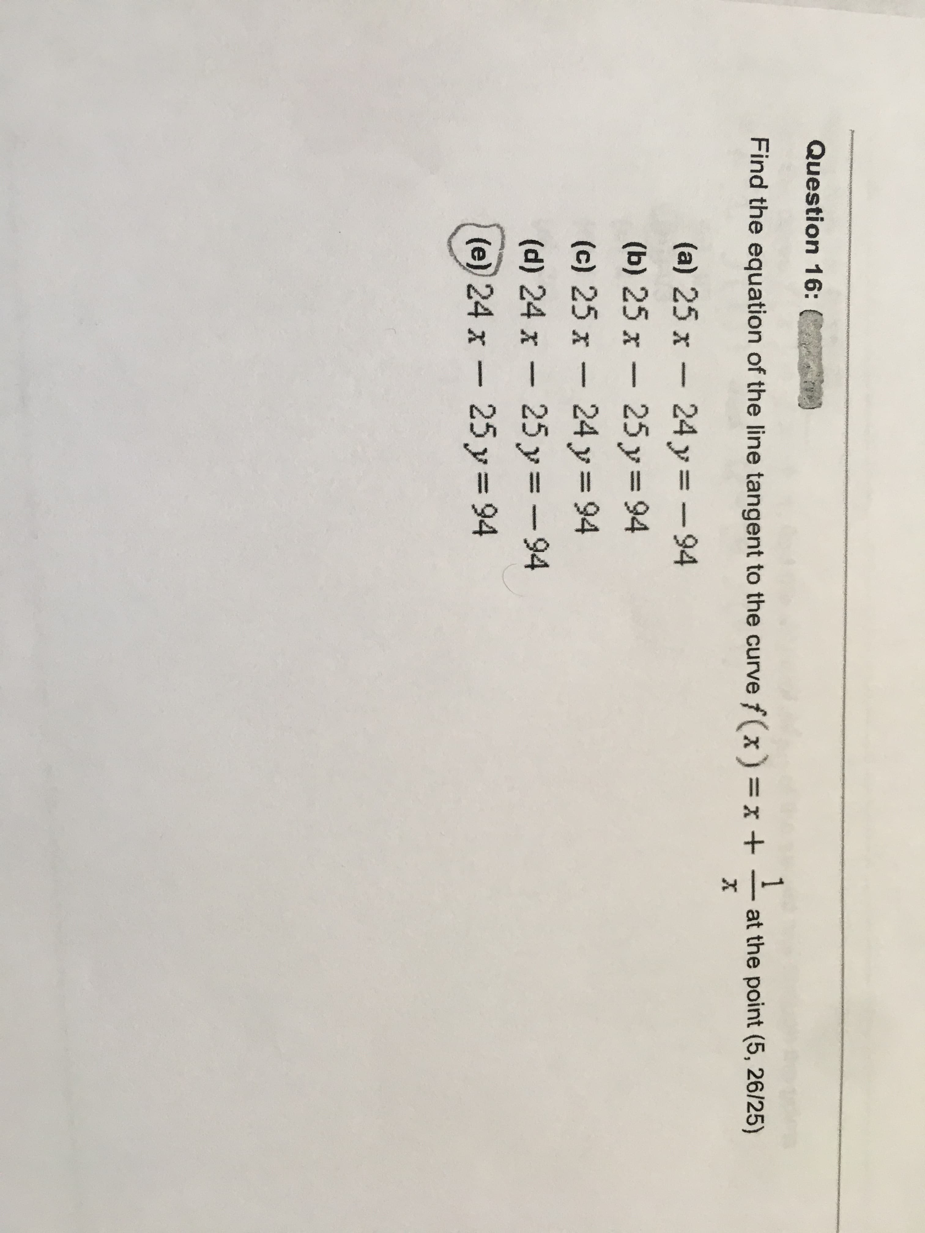 Find the equation of the line tangent to the curve f(x) =x +
at the point (5, 26/25)
