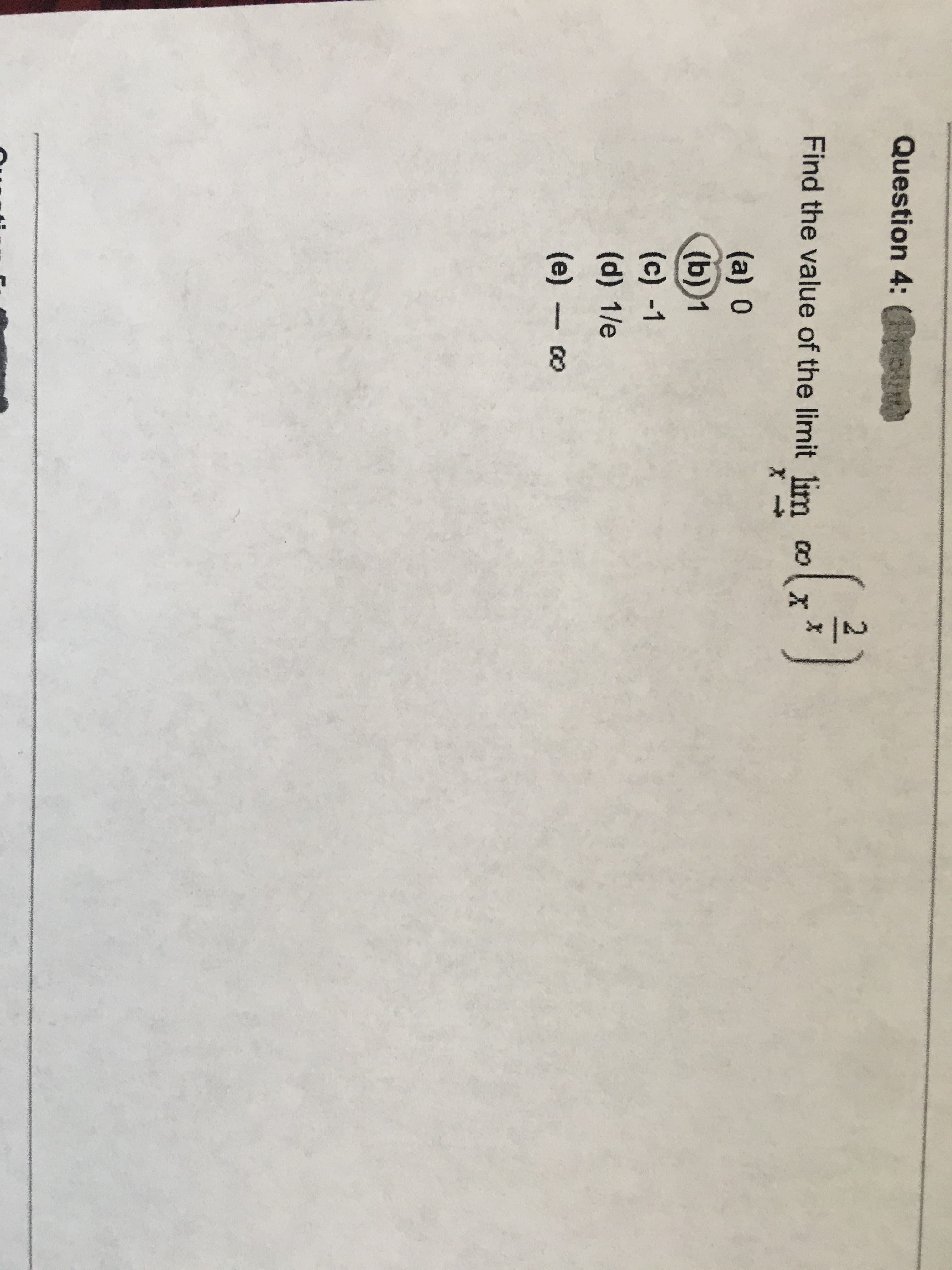 2/2
Question 4: (
Find the value of the limit lim co
(a) 0
(b))1
(c) -1
(d) 1/e
(e) ∞
