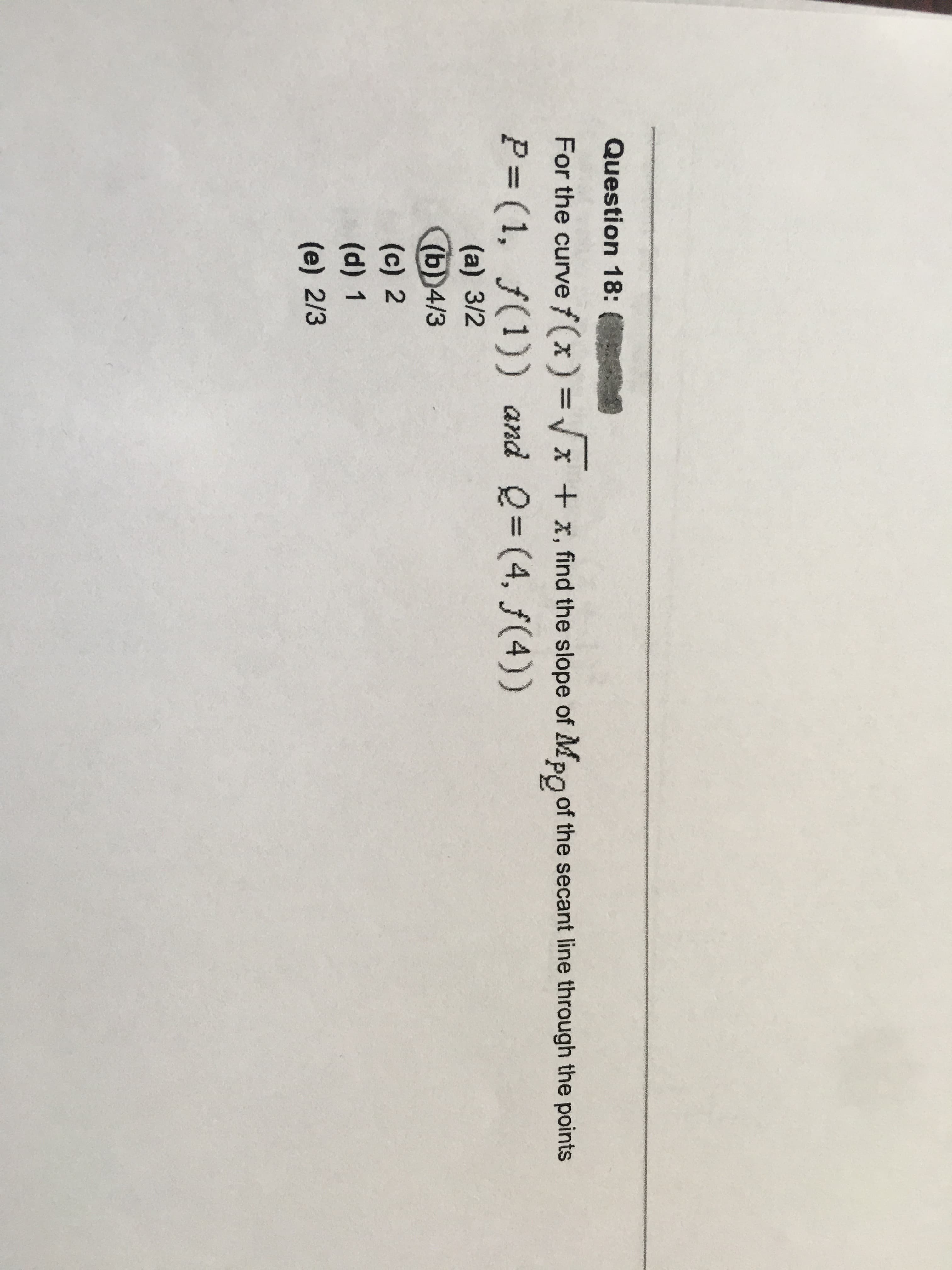 For the curve7(x) =x + x, find the slope of Mpo of the secant line through the points
P= (1, f(1)) and Q= (4, f(4))
