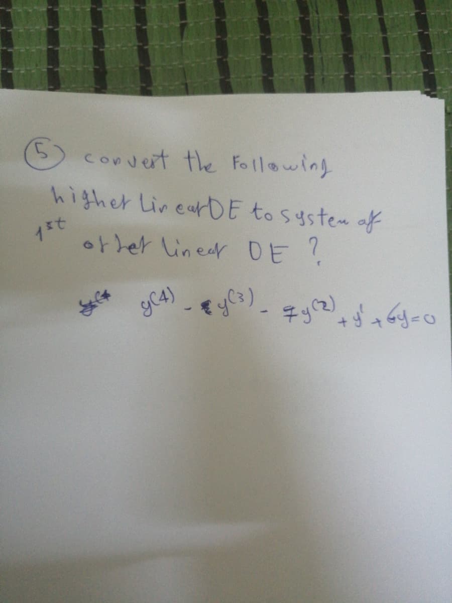 convert the Following
higher Lir earDE to system af
other liner DE ?
Y4)
