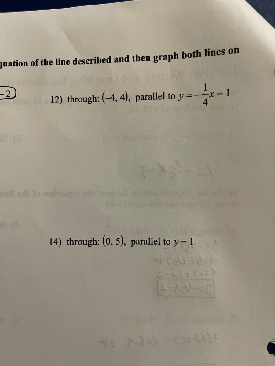 quation of the line described and then graph both lines on
boe W
-2)
12) through: (-4, 4), parallel to y=-
1
-x-
1
12 (C
gale (
sdilo moli s lo m
14) through: (0, 5), parallel to y = 1 -
