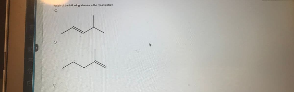 Which of the following alkenes is the most stable?