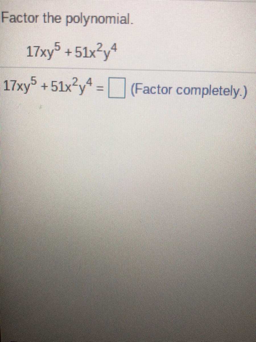 Factor the polynomial.
17xy5 +51x?y4
17xy +51x3y = (Factor completely.)
%3D
